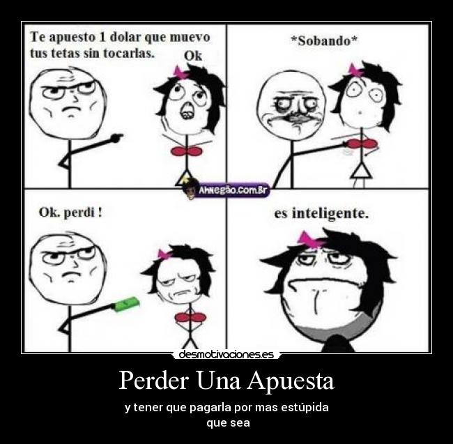 Perder Una Apuesta - y tener que pagarla por mas estúpida
 que sea