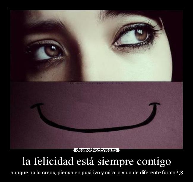 la felicidad está siempre contigo -