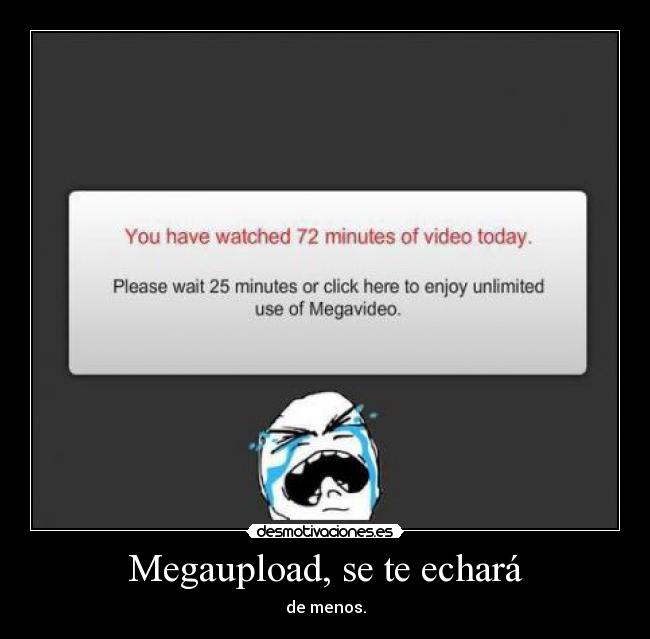 Megaupload, se te echará - de menos.