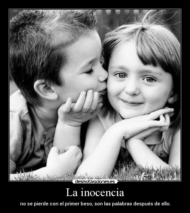 La inocencia - no se pierde con el primer beso, son las palabras después de ello.