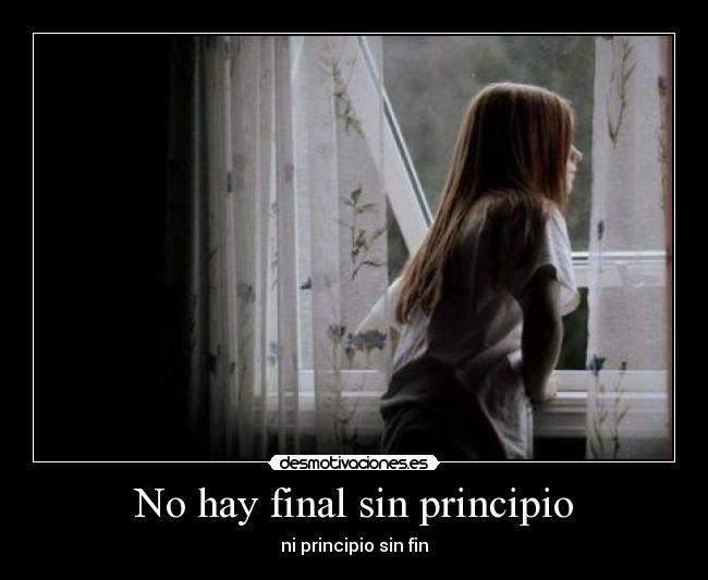 No hay final sin principio - ni principio sin fin