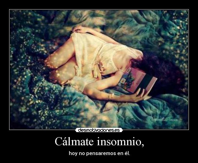 Cálmate insomnio, - 