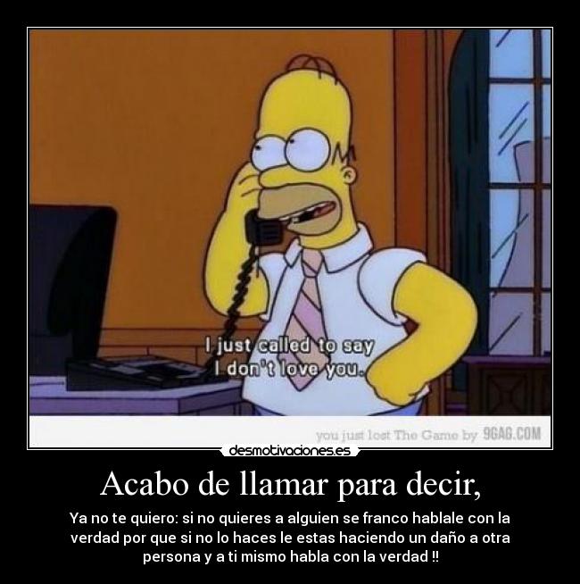 Acabo de llamar para decir, -