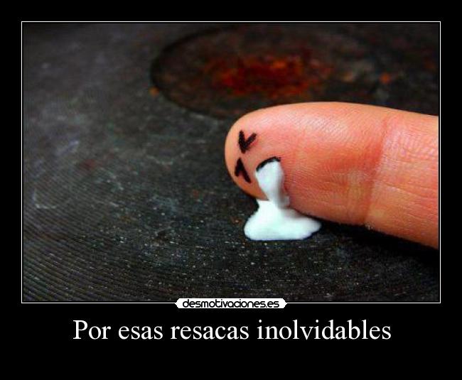 Por esas resacas inolvidables -