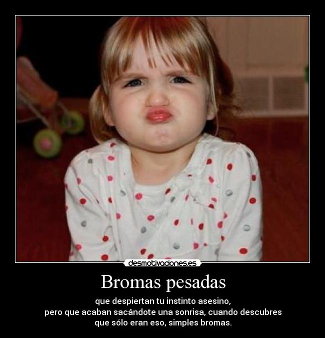 Bromas pesadas -