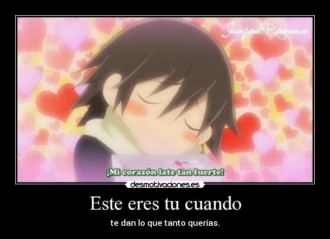 Este eres tu cuando - te dan lo que tanto querías.