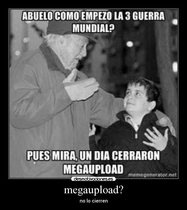 megaupload? - no lo cierren