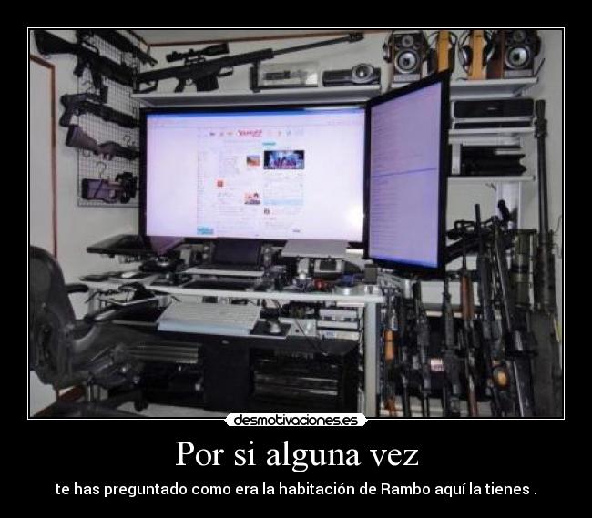 Por si alguna vez - te has preguntado como era la habitación de Rambo aquí la tienes .