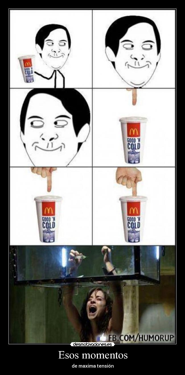 Esos momentos - de maxima tensión