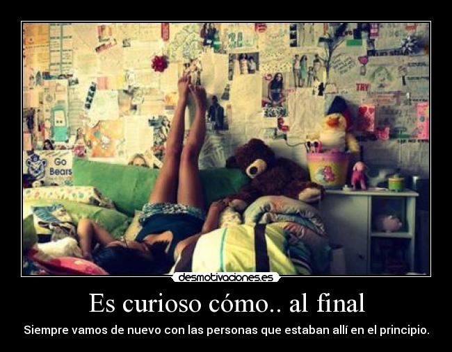 Es curioso cómo.. al final - 