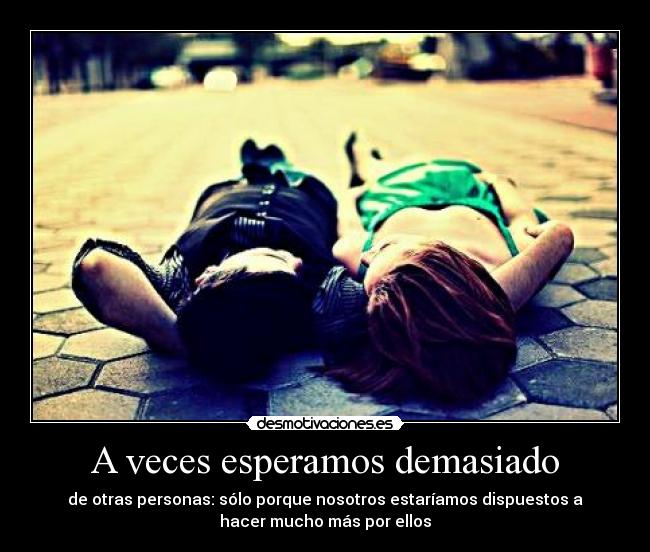 A veces esperamos demasiado - 