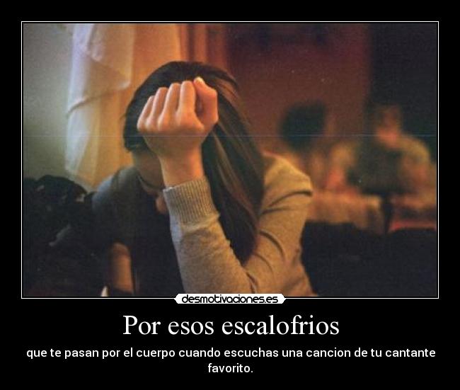 Por esos escalofrios -