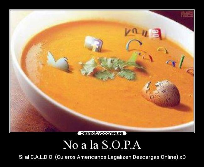 No a la S.O.P.A - Si al C.A.L.D.O. (Culeros Americanos Legalizen Descargas Online) xD