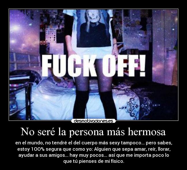 No seré la persona más hermosa -