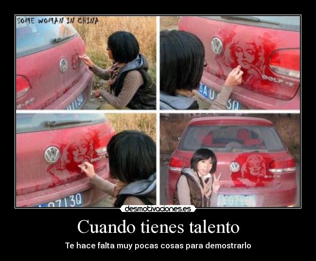 Cuando tienes talento - Te hace falta muy pocas cosas para demostrarlo