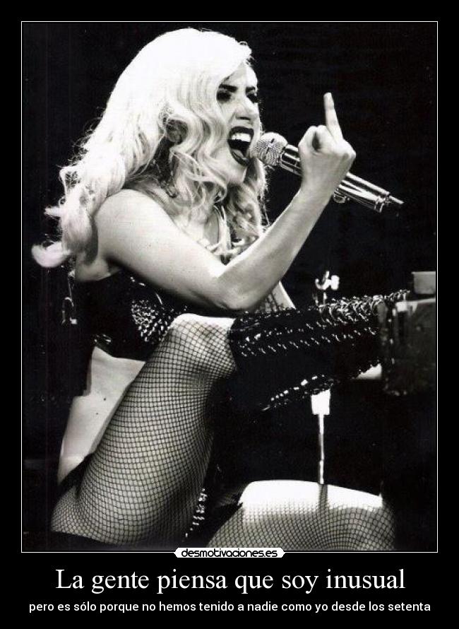 La gente piensa que soy inusual - pero es sólo porque no hemos tenido a nadie como yo desde los setenta