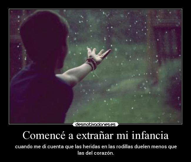 Comencé a extrañar mi infancia - 