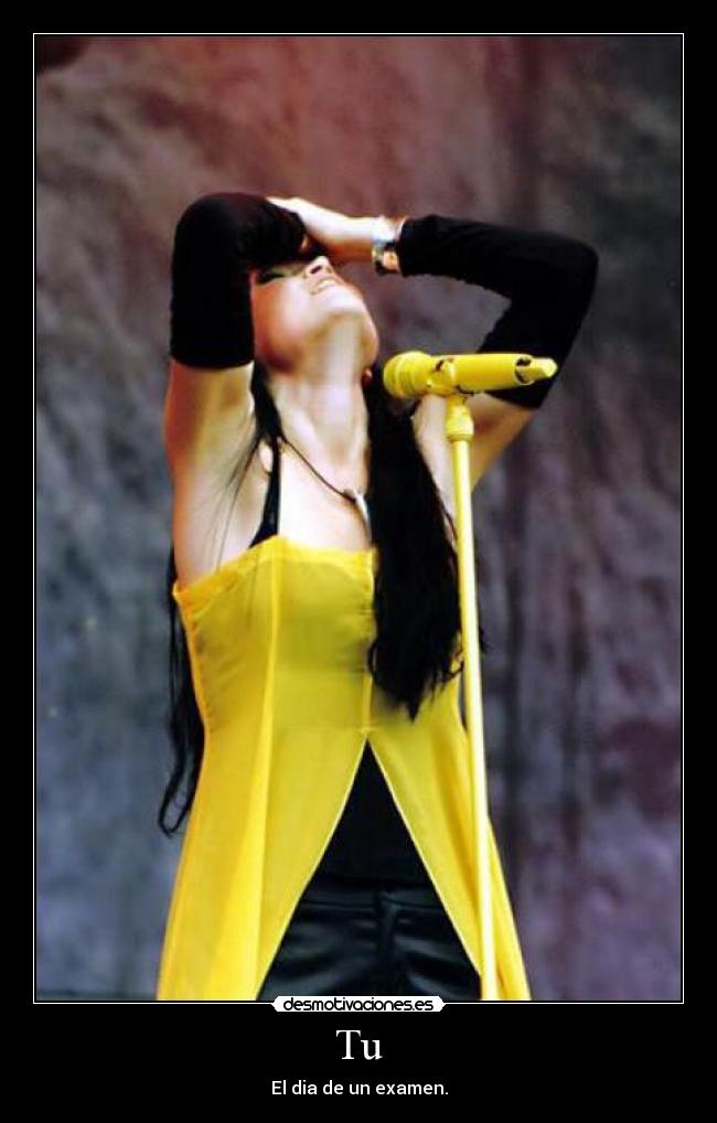 Tu - El dia de un examen.