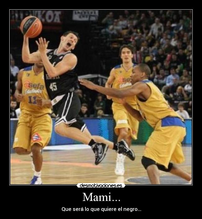 Mami... - Que será lo que quiere el negro...