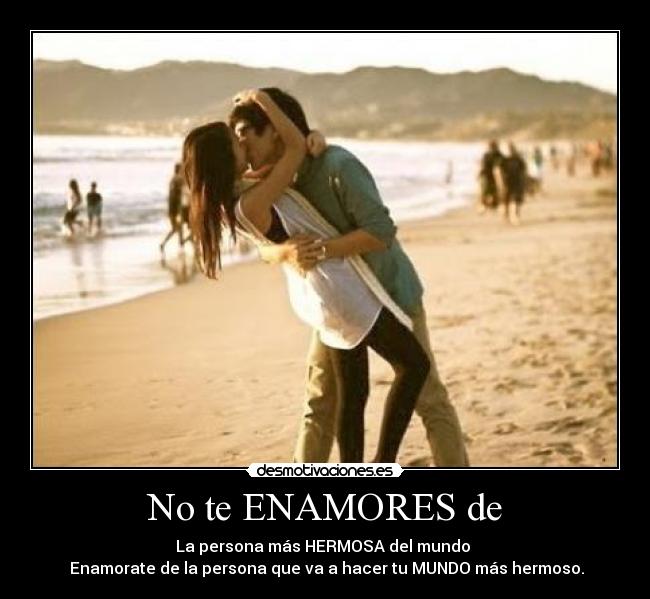 No te ENAMORES de -