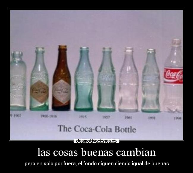 las cosas buenas cambian -