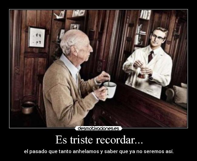 Es triste recordar... - 