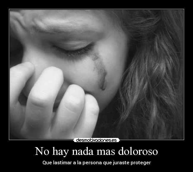 No hay nada mas doloroso -