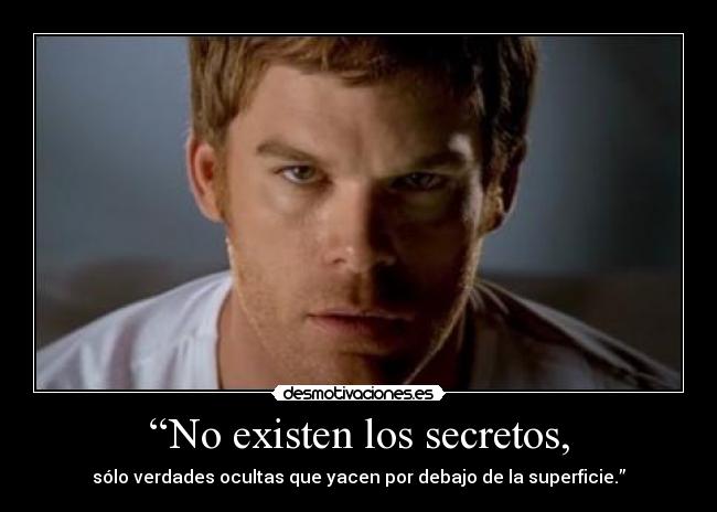 “No existen los secretos, - 