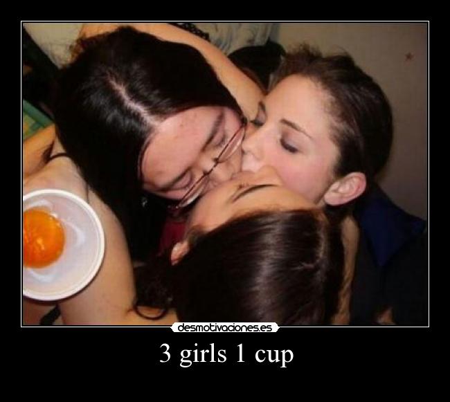 3 girls 1 cup -