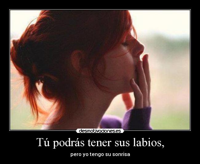 Tú podrás tener sus labios, - 