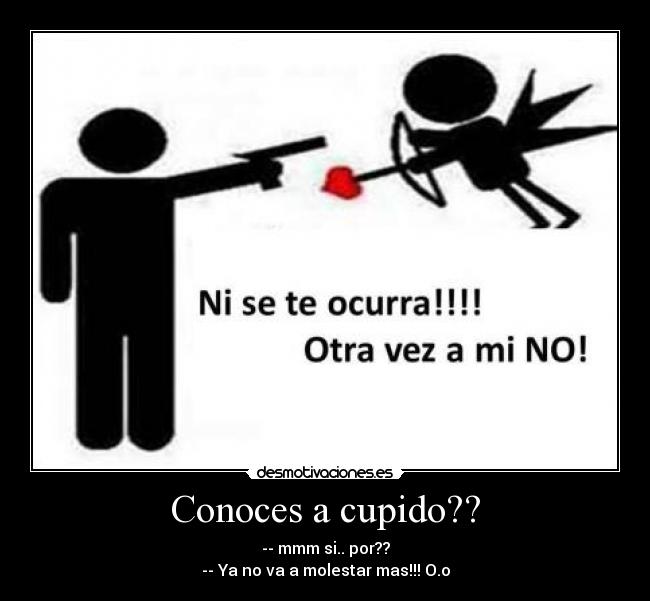 Conoces a cupido?? -