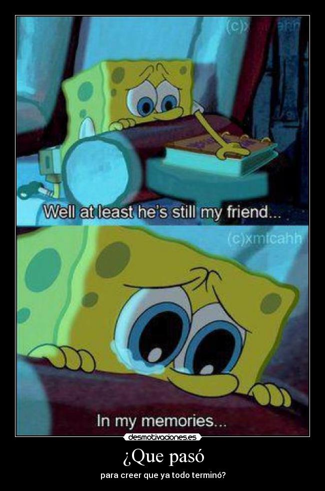 ¿Que pasó - para creer que ya todo terminó?