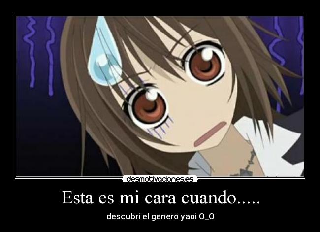 Esta es mi cara cuando..... -