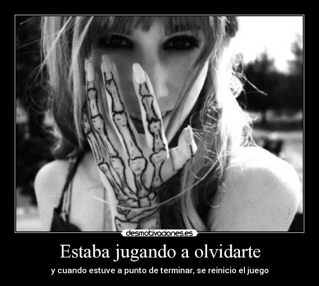 Estaba jugando a olvidarte - y cuando estuve a punto de terminar, se reinicio el juego