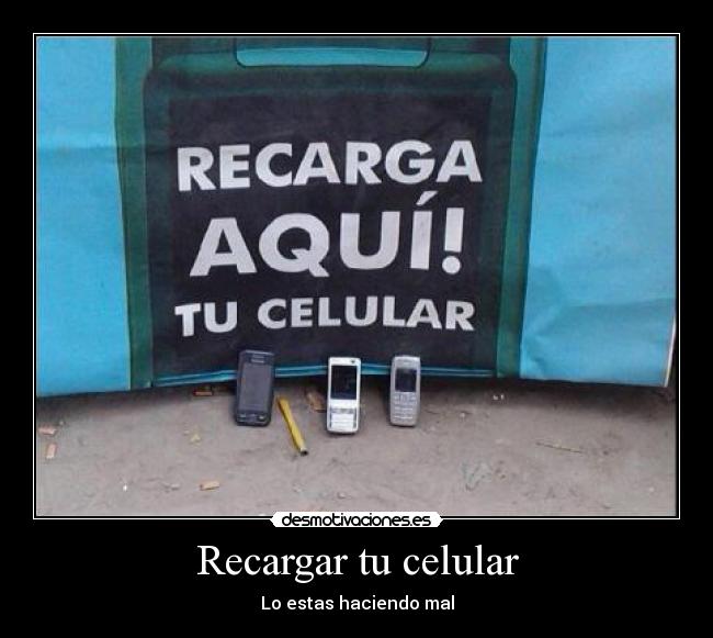 Recargar tu celular - Lo estas haciendo mal