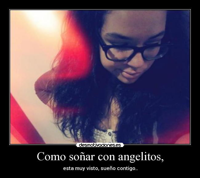 Como soñar con angelitos, - 