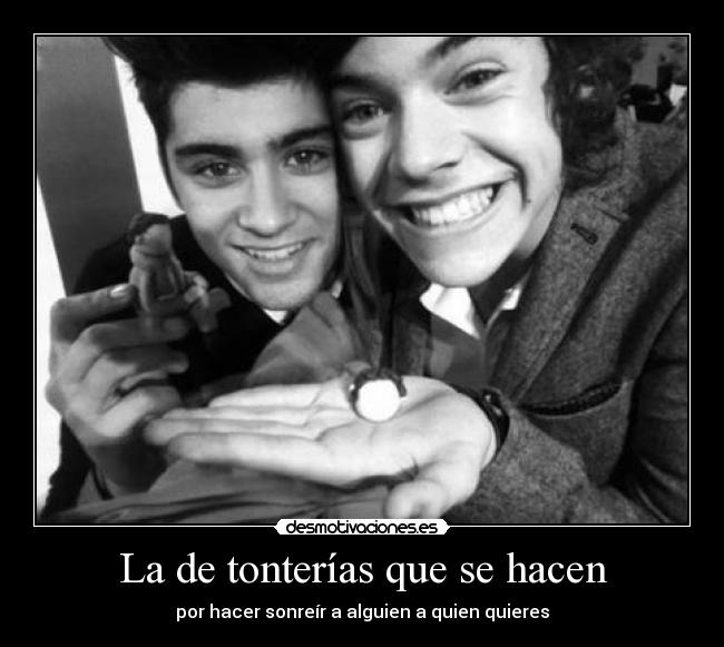 La de tonterías que se hacen - por hacer sonreír a alguien a quien quieres