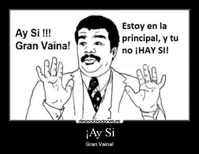 ¡Ay Si - Gran Vaina!