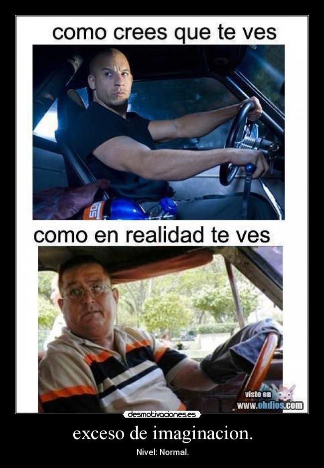 exceso de imaginacion. - Nivel: Normal.