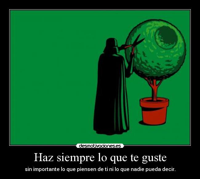 Haz siempre lo que te guste -