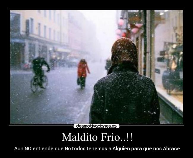 Maldito Frìo..!! -