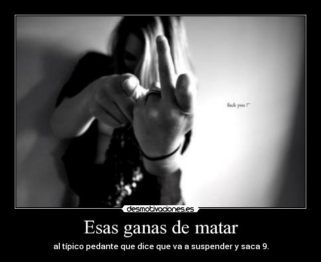 Esas ganas de matar -