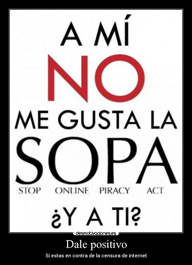 Dale positivo - Si estas en contra de la censura de internet