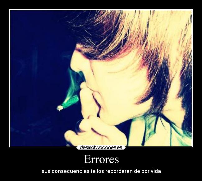 Errores - sus consecuencias te los recordaran de por vida