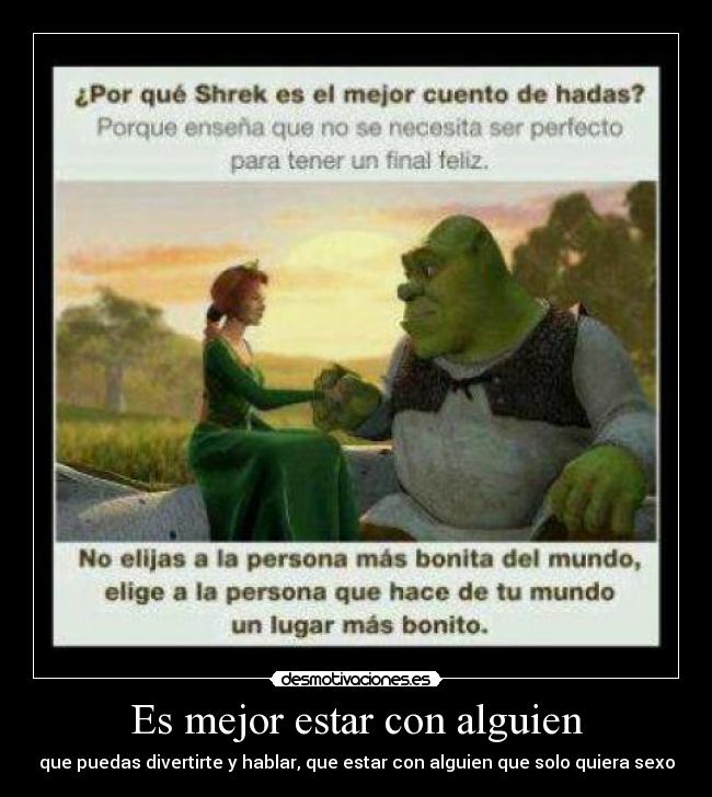 Es mejor estar con alguien - que puedas divertirte y hablar, que estar con alguien que solo quiera sexo