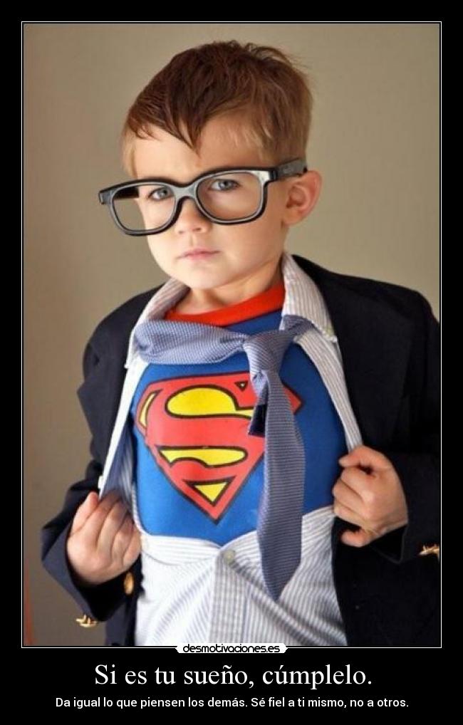 Si es tu sueño, cúmplelo. -