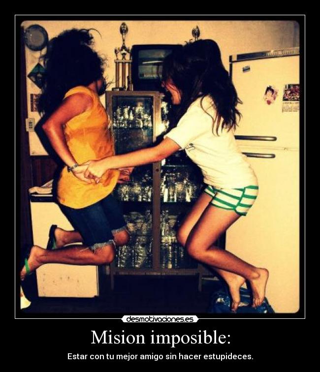 Mision imposible: -