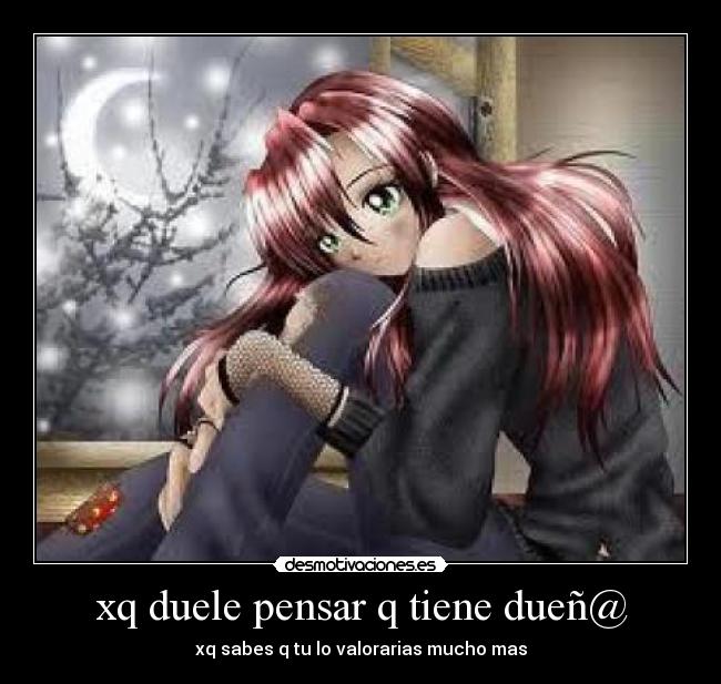 xq duele pensar q tiene dueñ@ - 