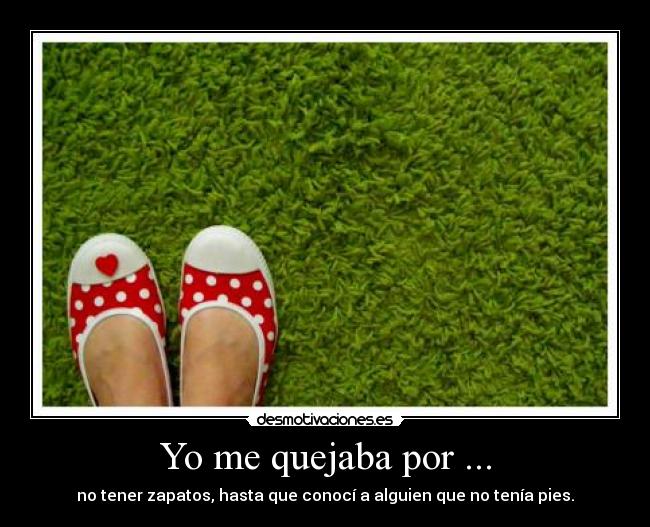 Yo me quejaba por ... -