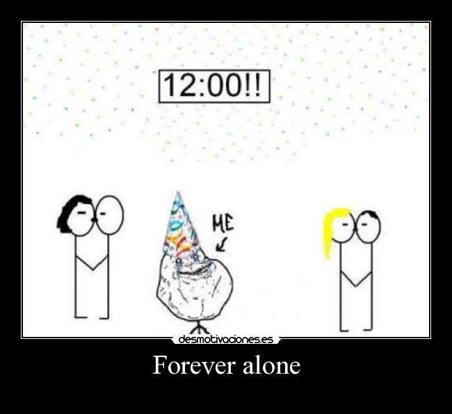 Forever alone - 
